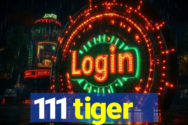 111 tiger